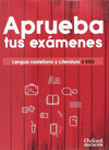 APRUEBA TUS EXMENES. LENGUA CASTELLANA Y LITERATURA 3. ESO