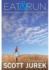 EAT AND RUN: MY UNLIKELY JOURNEY TO ULTRAMARATHON GREATNESS