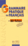 GRAMMAIRE PRACTIQUE DU FRANCAIS EN 80 FICHES