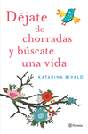 D�JATE DE CHORRADAS Y B�SCATE UNA VIDA