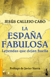 LA ESPA�A FABULOSA. LEYENDAS QUE DEJAN HUELLA