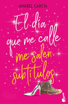 EL D�A QUE ME CALLE ME SALEN SUBT�TULOS