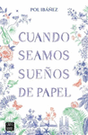 CUANDO SEAMOS SUEOS DE PAPEL