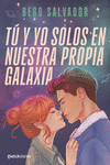 T Y YO SOLOS EN NUESTRA PROPIA GALAXIA