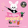 LA MSICA DE LA ORQUESTA. MI PRIMER LIBRO DE SONIDOS