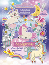 UNICORNIOS. MUNDOS M�GICOS. LIBRO DE PEGATINAS