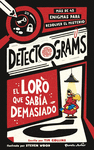 DETECTOGRAMS: EL LORO QUE SAB�A DEMASIADO