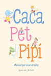 CACA, PET, PIPI. MANUAL PER ANAR AL BANY