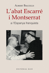 L'ABAT ESCARR I MONTSERRAT A L'ESPANYA FRANQUISTA