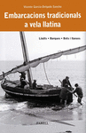 EMBARCACIONS TRADICIONALS A VELA LLATINA. LLA�TS, BARQUES, BOTS I LLANXES