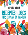 RECEPTES I JOCS PER CUINAR EN FAMLIA