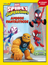 SPIDEY Y SU SUPEREQUIPO. AMIGOS FANTSTICOS