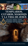 TEMPLARIOS, CTAROS, MASONES Y LA VIDA DE JESS
