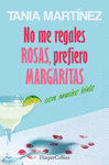 NO ME REGALES ROSAS, PREFIERO MARGARITAS CON MUCHO HIELO