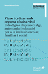 VIURE I CR�IXER AMB CEGUESA O BAIXA VISI�