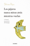 LOS PJAROS NUNCA MIRAN ATRS MIENTRAS VUELAN