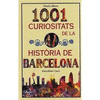 1001 CURIOSITATS DE LA HISTORIA DE BARCELONA