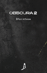 OBSCURA 2. DIEZ RELATOS