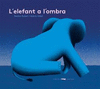 ELEFANT A L'OMBRA, L'