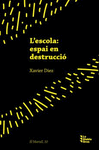 L'ESCOLA: ESPAI EN DESTRUCCI�