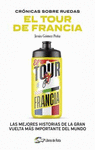 CRONICAS SOBRE RUEDAS: EL TOUR DE FRANCIA