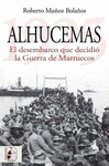 ALHUCEMAS 1925. EL DESEMBARCO QUE DECIDI LA GUERRA DE MARRUECOS