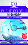 EL FUTURO DE LA ENERGA EN 100 PREGUNTAS. N.E. REVISADA Y A COLOR