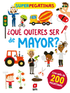 QU QUIERES SER DE MAYOR?