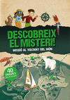 DESCOBREIX EL MISTERI! MISSI� AL VOLTANT DEL M�N