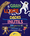 EL GRAN LLIBRE DE LES DADES INTILS. 250 COSES MOLT ESTRANYES, INCREBLES I DIVE