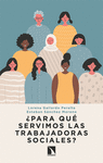 PARA QU SERVIMOS LAS TRABAJADORAS SOCIALES