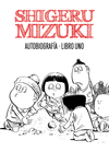 SHIGERU MIZUKI. AUTOBIOGRAFA. LIBRO UNO