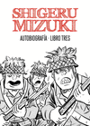 SHIGERU MIZUKI. AUTOBIOGRAFA. LIBRO TRES