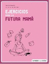 EJERCICIOS PARA LA FUTURA MAM