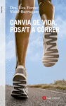 CANVIA DE VIDA, POSA'T A CORRER