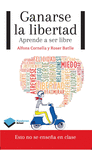 GANARSE LA LIBERTAD, APRENDE A SER LIBRE