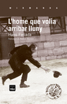 L'HOME QUE VOLIA ARRIBAR LLUNY