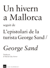 UN HIVERN A MALLORCA / L'ESPISTOLARI DE LA TURISTA GEORGE SAND