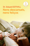 NENS DESCANSATS, NENS FELIOS