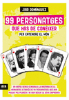 99 PERSONATGES QUE HAS DE CONIXER PER ENTENDRE EL MON