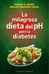 MILAGROSA DIETA DEL PH PARA LA DIABETES, LA