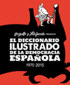 EL DICCIONARIO ILUSTRADO DE LA DEMOCRACIA ESPAOLA 1975-2015