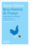 BREU HISTRIA DE FRANA EXPLICADA ALS CATALANS