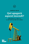 QUI APAGAR AQUEST INCENDI?