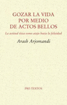 GOZAR LA VIDA POR MEDIO DE ACTOS BELLOS