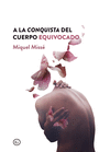 A LA CONQUISTA DEL CUERPO EQUIVOCADO (7�ED)