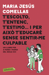 T�ESCOLTO, T�ENTENC, T�ESTIMO