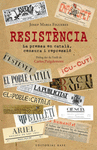 RESISTNCIA. PERIODISME EN CATAL DAVANT LA PERSECUCI ESPANYOLA
