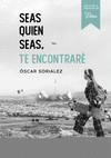 SEAS QUIEN SEAS, TE ENCONTRAR.