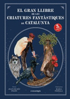 GRAN LLIBRE DE LES CRIATURES FANTSTIQUES DE CATALUNYA, EL